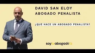 ¿Qué hace un Abogado Penalista?   David San Eloy