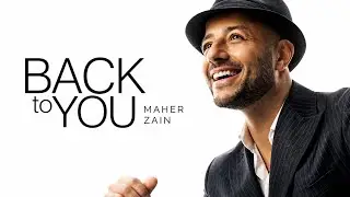 Maher Zain - Back to you |  Official Lyric Video 