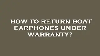 How to return boat earphones under warranty?