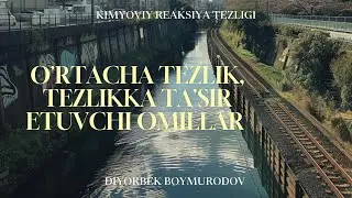 KIMYOVIY REAKSIYA TEZLIGI-1. MARUF TONGOTAROV 2025 II QISM.