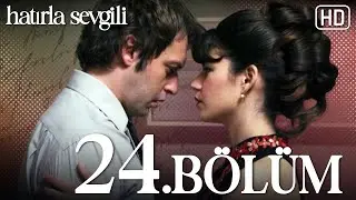 Hatırla Sevgili 24. Bölüm HD