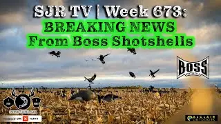 SJR TV | Week 673: BREAKING NEWS From Boss Shotshells