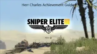 Sniper Elite 3 Herr Charles Achievement Guide