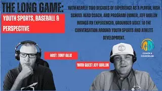 The Long Game: Youth Sports, Baseball & Perspective- Jeff Quillin