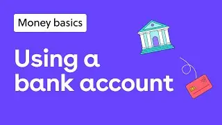 Using a bank account: how to manage your money easily