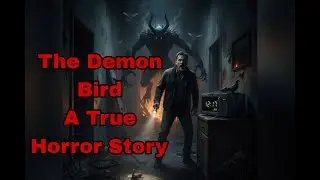 The Demon Bird &ndash; A True Horror Story | The Horror Dream