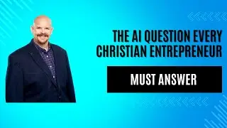 The AI Question Every Christian Entrepreneur Must Answer (Before It's Too Late)