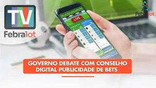 Governo debate com Conselho Digital publicidade de bets | #TVFEBRALOT