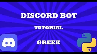 ΠΩΣ ΝΑ ΦΤΙΑΞΩ DISCORD BOT ΜΕ PYTHON | GREEK DISCORD BOT #1