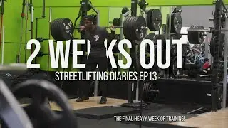 2 Weeks OUT | Week of Training | Streetlifting Diaries EP.13