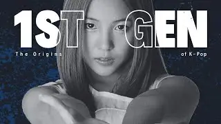 FIRST GENERATION: the origins of k-pop
