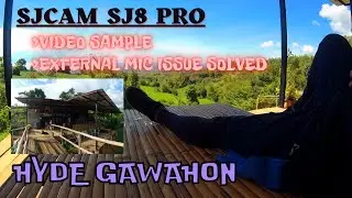 HYDE GAWAHON || SJCAM SJ8 PRO VIDEO SAMPLE || EXTERNAL MIC ISSUE SOLVED || MOTOVLOG