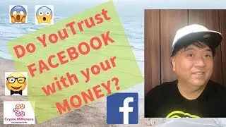 Do You Trust FB with your MONEY? - Cryptomillionare