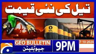 Updates Oil Prices - International Rates!! | Geo News 9 PM Bulletin | 7th October 2024
