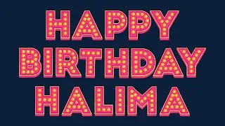 Happy Birthday Halima