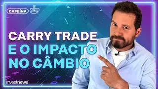 Como o CARRY TRADE pode afetar o câmbio entre REAL e  DÓLAR?