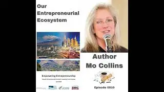 Episode 0010: Our Entrepreneurial Ecosystem with Mo Collins
