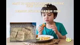 Healthy Recipe for kids: Easy 10 minute Recipe to give fish to kids - Lemon Butter Garlic Fish