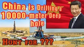 China Is Drilling | A 10-Kilometre- Deep Hole In  To The Earth | Why is china digging Deep Hole