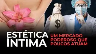 Estética Íntima Um Mercado Poderoso