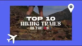 Top 10 hiking trails in the United States 🌲