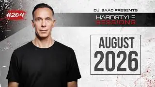 DJ ISAAC - HARDSTYLE SESSIONS #204 AUGUST | 2026
