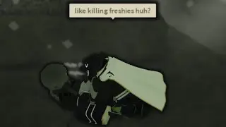 like killing freshies huh? | Deepwoken
