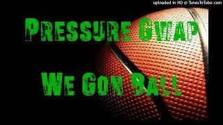 Pressure Gwap x @EchoDwb - We Gon Ball (official audio)
