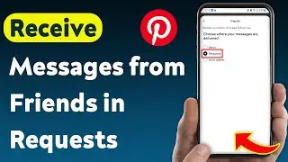 How to Set Pinterest to Receive Messages from Friends in Requests (Updated)