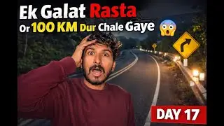 Ek Galat Rasta Aur 100 KM Dur Chale Gaye 😱 | Thailand Road Trip | DAY 17