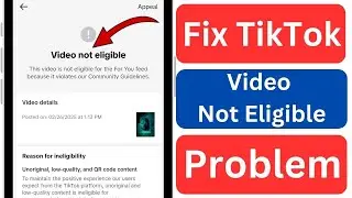 Fix TikTok Video Not Eligible Problem  | TikTok Video Not Eligible For The For You Feed