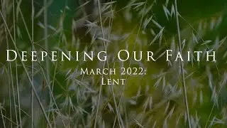 Deepening Our Faith - Lent | Monsignor Joseph Shiels | March 2022