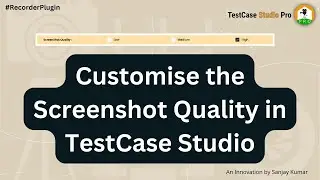 How To Customise the Screenshot Quality in TestCase Studio?