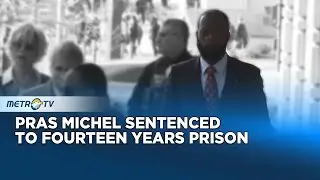 Pras Michel Sentenced to Fourteen Years as Court
