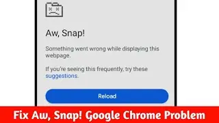 Fix Aw Snap! Google Chrome Error Problem On Android || Google Chrome Aw Snap Error Problem Solve
