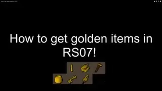 RS07 | How to get golden items!