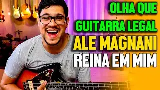 Como tocar Reina em mim do Alexandre Magnani | Vídeo Aula | Guitarra