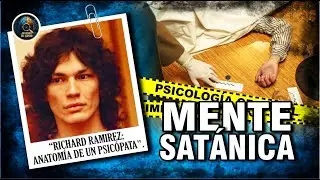 Richard Ramirez: El Acosador Nocturno | An&aacute;lisis Psicol&oacute;gico Forense.