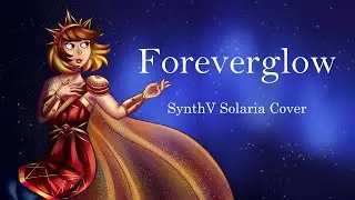 [SynthV Solaria + others] Foreverglow [Lindsey Stirling cover + SVP]