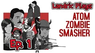 Let's Play: Atom Zombie Smasher - Episode 1