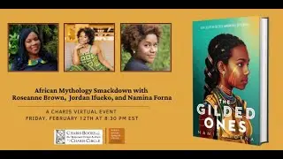 AFRICAN MYTHOLOGY SMACKDOWN WITH ROSEANNE BROWN, JORDAN IFUEKO, AND NAMINA FORNA