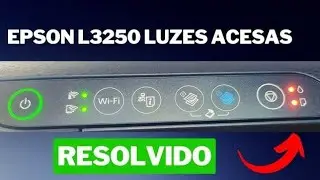 Luzes piscando não imprime Impressora Epson L3250 veja como resolver, novo resestar Epson L3250 2026