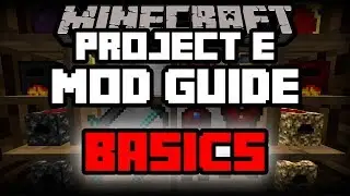 Проект Е | Руководство по модам Minecraft | Моды Майнкрафт для чайников | Часть 1
