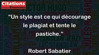 Un style est ce qui d&eacute;courage le plagiat et tente le pastiche. - Robert Sabatier