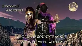 Epic Movie Soundtracks Fendoyah Film Music Video - Passion Between Worlds
