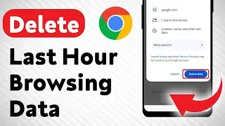 How To Delete Last Hour Browsing Data On Google Chrome (Updated)