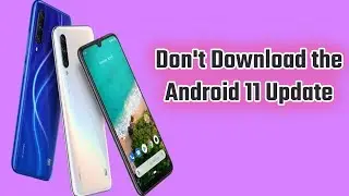 Dont Flash The Android 11 Update On MI A3