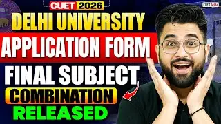 CUET 2026 Delhi University | Application Form 📑Final Subject Combination Released 🔥