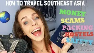 Travel Southeast Asia: ALL you need to know-MONEY/SCAMS/HOSTELS/SAFETY