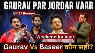 Bigg Boss 19 EP 27 Review, Gaurav Khanna वार, GK vs Baseer Weekend का vaar review
